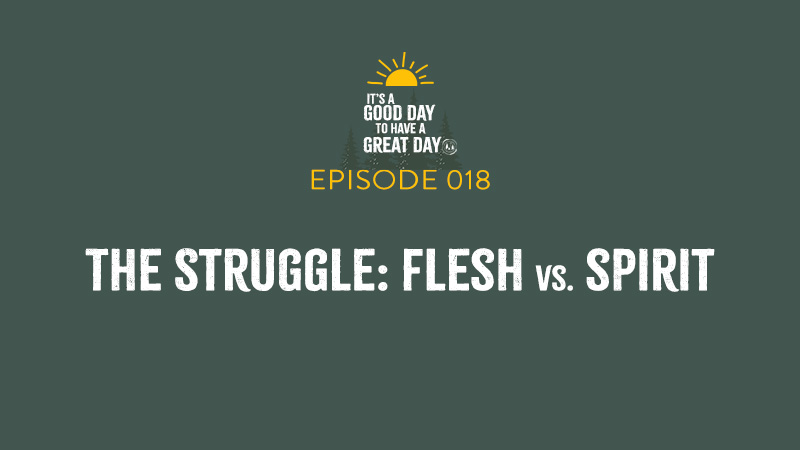 The Struggle: Flesh vs. Spirit