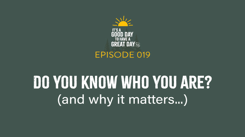 Do you know who you are? (and why that matters)