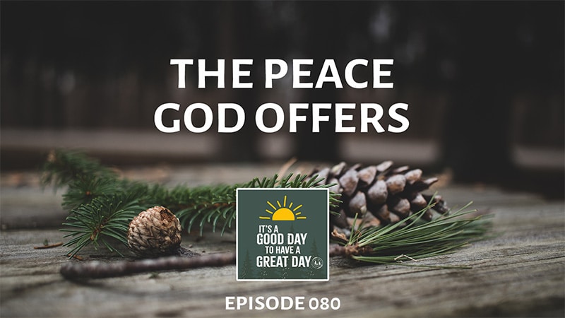 The Peace God Offers, podcast episode 080