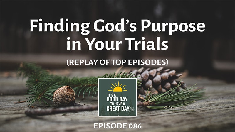 Finding God's Purpose in Your Trials (Top played episodes)