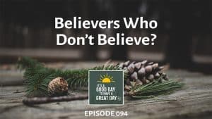 Believers who don't believe - Podcast episode 094